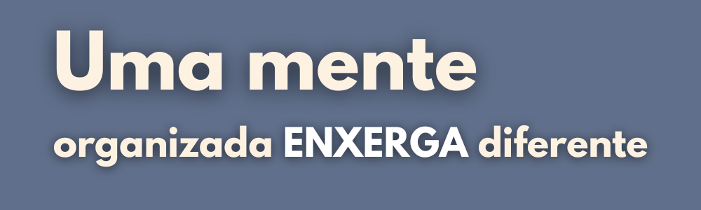 uma-mente-organizada-enxerga-diferente-terapeuta-jaragua-do-sul.